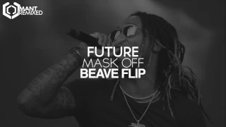 Future - Mask Off (Beave Flip)