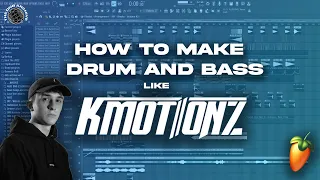 HOW TO MAKE DRUM AND BASS LIKE  KMOTIONZ - FL STUDIO 21  (DNB TUTORIAL)