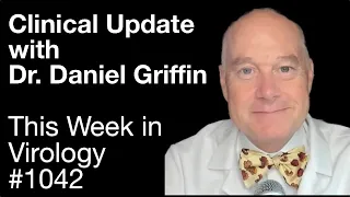 TWiV 1042: Clinical update with Dr. Daniel Griffin