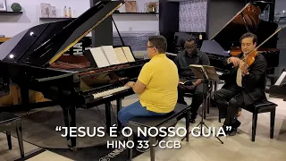 Hino CCB 33 “Jesus é o nosso Guia” | Part. Alexandre Quintiliano (voz) e Alexandre Pinatto (violino)