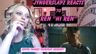 Ren  Hi Ren | Reaction | Was Not Expecting This!