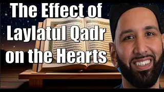 The Effect of Laylatul Qadr on the Hearts | Omar Suleiman