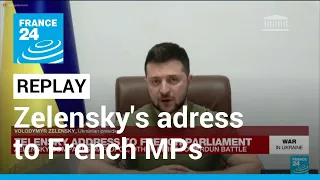REPLAY: Zelensky adresses French Parliament, compares Mariupol to Verdun battle • FRANCE 24