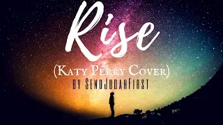 Rise by SendJudahFirst (Katy Perry Cover)
