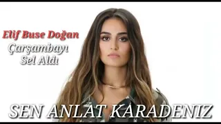 Elif Buse Doğan- Çarşambayı Sel Aldı (Sen Anlat Karadeniz)