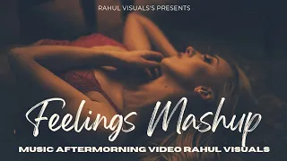 Feelings Mashup | Jannat Mashup Aftermorning & Rahul Visuals