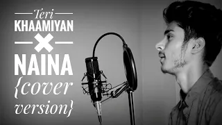 Teri Khaamiyan × Naina { Cover Version}  | Arijit Singh | Akhil #onetake