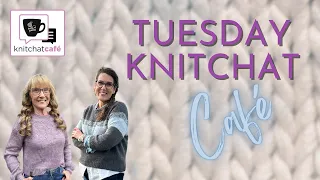 Tuesday KnitChat April 23, 2024