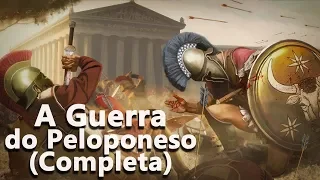 A Guerra do Peloponeso (Completa) - História Antiga - Foca na História