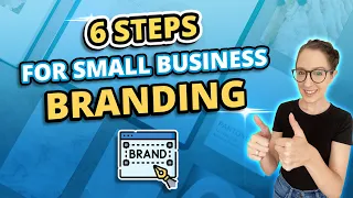 6 Simple Steps to Develop Your Small Business Branding