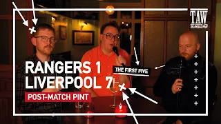 Rangers 1 Liverpool 7 | Post-Match Pint First Five