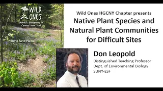 Native Plant Species and Natural Plant Communities for Difficult Sites, Dr. Don Leopold, SUNY-ESF