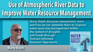 Use of Atmospheric River Data to Improve Water Resource Management