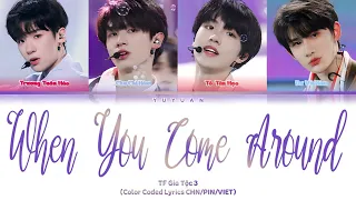 [Vietsub] When You Come Around《当你靠近》- TF Gia Tộc 3【TF家族三代】(Color Coded Lyrics)