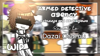[ WIP ! ] Armed Detective Agency + Chuuya & Akutagawa React to Dazai Osamu || SPOILERS ??