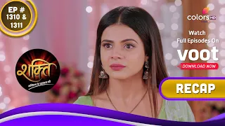 Shakti | शक्ति | Ep. 1310 & 1311 | Recap