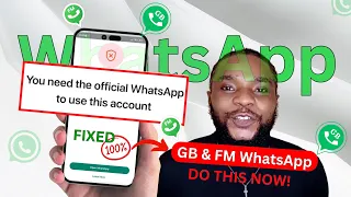 You Need The Official WhatsApp to Use This Account | FIXED 100% | Solve GB,FM,YO WhatsApp Issues