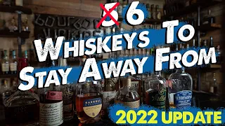 6 whiskeys to avoid 2022 Edition
