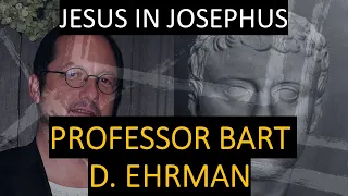 Josephus Mentioned Jesus - Professor Bart D. Ehrman