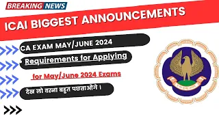 Breaking News | ICAI Biggest Announcement Requirement for Applying Exam form May - June 2024 CA EXAM