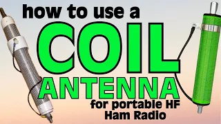 How to Use a Coil Antenna for Portable HF Ham Radio