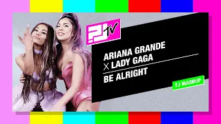 Ariana Grande x Lady Gaga -  Be Alright (Random J Mashup)