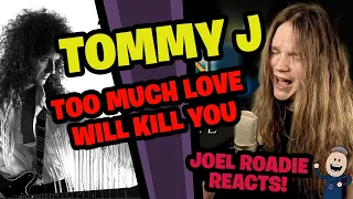 Tommy J | Too Much Love Will Kill You (Queen) - Roadie Reacts