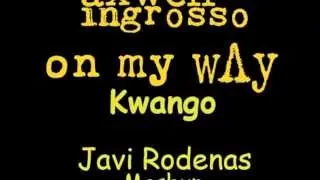 Axwell Ingrosso Vs Micha Moor - On My Way Kwango (Javi Rodenas Mashup)