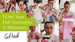 Huge Temu Haul!! Doll Accessories & Miniature Bargains! GIFTED 🥹