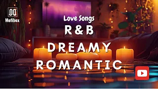 Soulful Serenity Love Songs | Dreamy | Romantic | Sentimental | R&B
