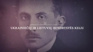 Jevhenas Konovalecas (1891–1938): ukrainiečių ir lietuvių bendrystės keliu