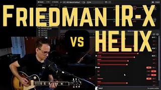 Friedman IR-X vs Line 6 Helix