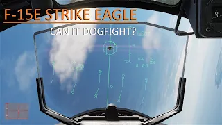 Can the F-15E Strike Eagle Dogfight? | DCS World