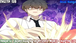 【《I S i t R W》】Immortal Swordsman in the Reverse World Chapter 334 English Sub