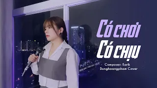 Có Chơi Có Chịu - Karik x Only C | Dunghoangpham Cover | Thoáng nghe câu giả dối hot tiktok