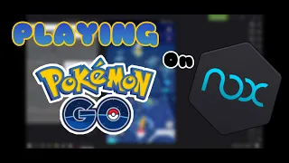 Pokemon Go on Nox Emulator (2019) Latest Update