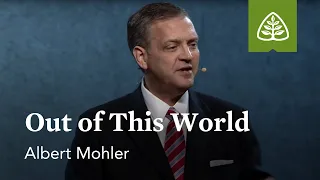 Albert Mohler: Out of This World