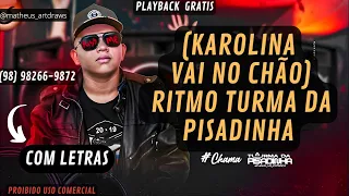 PLAYBACK - KAROLINA VAI NO CHÃO- RITMO TURMA DA PISADINHA