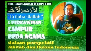 LA ILAHA ILLALLAH DAN KAWIN CAMPUR BEDA AGAMA