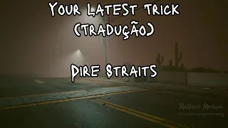 Dire Straits - Your Latest Trick (Tradução | Legendado)