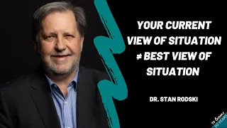 Stan Rodski - Your Current View of Situation Does Not Equal The Best View of Situation