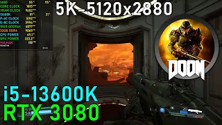 Doom 2016 [High] RTX 3080 OC - 13600K 5.2GHz 5K (5120x2880)