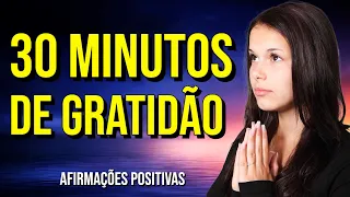 30 MINUTOS DE GRATIDÃO COM AFIRMAÇÕES POSITIVAS DA LEI DA ATRAÇÃO