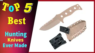 Top 5 Best Hunting Knives Ever Made 2021