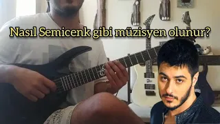 Nasıl Semicenk Gibi Müzisyen Olunur? (2 Adımda Öğren)