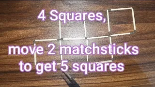 4 squares, move 2 matchsticks to get 5 square