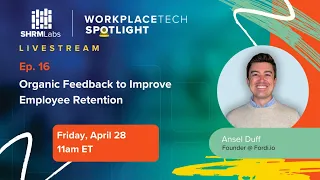 WorkplaceTech Spotlight - Ep. 16: Organic Feedback to Improve Employee Retention
