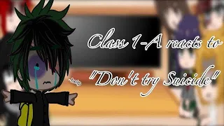 Class 1-A reacts to "Don't try suicide" || Reaction || bnha || Mha || •Cherry• ||