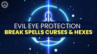 Evil Eye Protection | Protect From Bad Evil Eye | Break Spells Curses Black Magic And Hexes | 417hz
