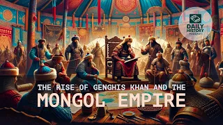 The Rise of Genghis Khan and the Mongol Empire